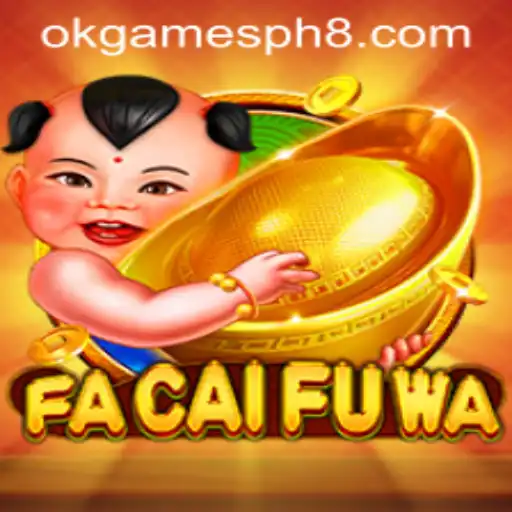 Exploring FaCaiFuWa: A Thrilling Adventure in the World of OKGames PH